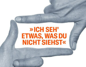Ich seh' etwas, was du nicht siehst